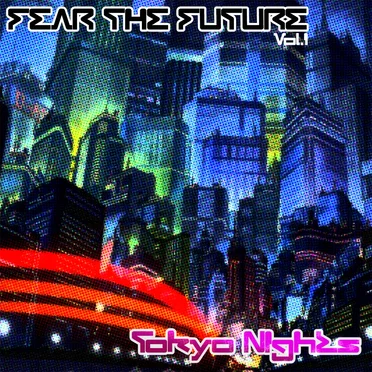 Fear the Future, Vol.1: Tokyo Nights by Various Artists - album cover