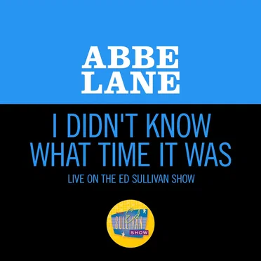 I Didn’t Know What Time It Was (live on the Ed Sullivan Show, October 4, 1964)