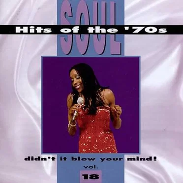 Soul Hits of the ’70s: Didn’t It Blow Your Mind! Volume 18 by Various Artists - album cover