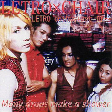 ~LETRO enthusiast III~ Many drops make a shower