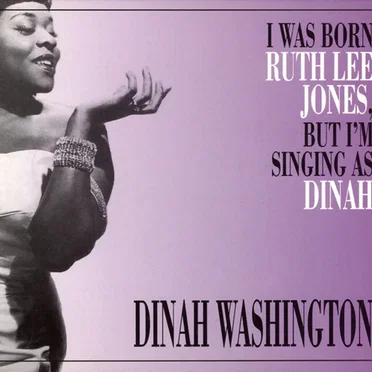 I Was Born Ruth Lee Jones, but I Am Singing as Dinah