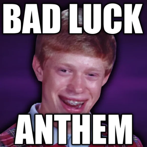 Bad Luck Anthem