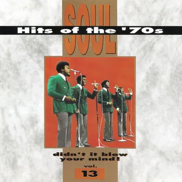 Soul Hits of the ’70s: Didn’t It Blow Your Mind! Volume 13 by Various Artists - album cover
