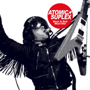 Rock & Roll Must Die by Atomic Suplex - album cover
