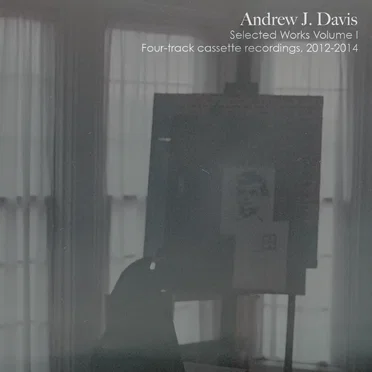 Selected Works Volume I: Four-track cassette recordings, 2012-2014