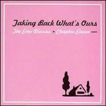 The Emo Diaries Chapter Eleven: Taking Back What's Ours by Various Artists - album cover