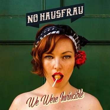 We Were Invincible by No Hausfrau - album cover