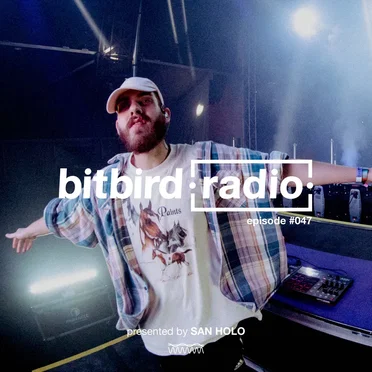 San Holo Presents: bitbird Radio #047