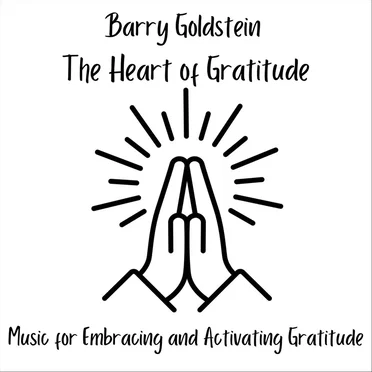 The Heart of Gratitude – Music for Embracing and Activating Gratitude