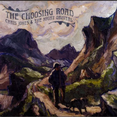 The Choosing Road by Chris Jones & the Night Drivers - album cover