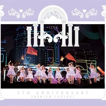 =LOVE 5th ANNIVERSARY PREMIUM CONCERT