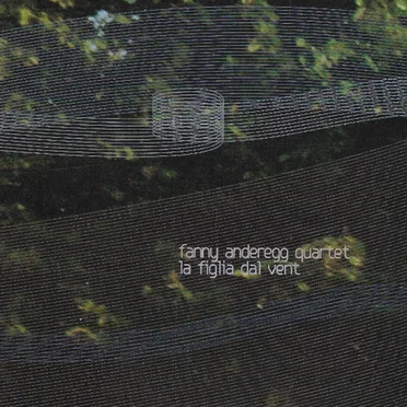 La Figlia Dal Vent by Fanny Anderegg Quartet - album cover