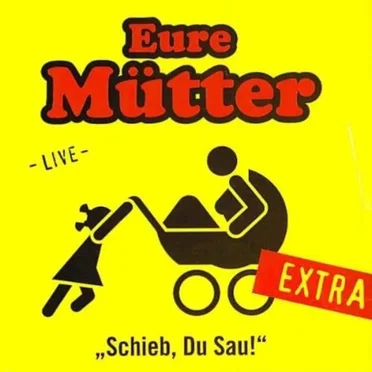 Schieb, du Sau: Extra (Live) by Eure Mütter - album cover