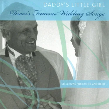 Drew's Famous Wedding Songs: Daddy's Little Girl
