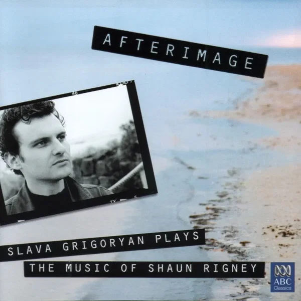 Afterimage: Slava Grigoryan plays the music of Shaun Rigney