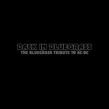 Back in Bluegrass: The Bluegrass Tribute to AC/DC