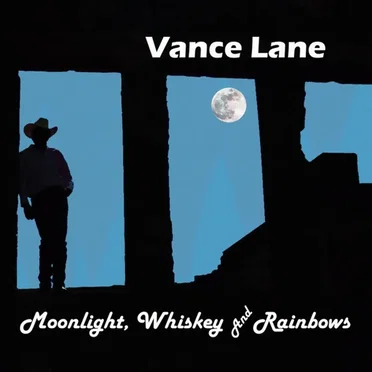 Moonlight, Whiskey and Rainbows by Vance Lane - album cover
