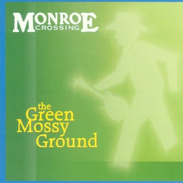 Green Mossy Ground by Monroe Crossing - album cover