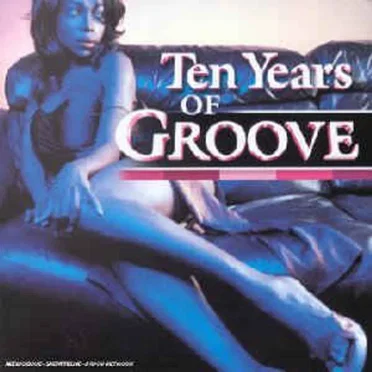 Ten Years of Groove by Various Artists - album cover
