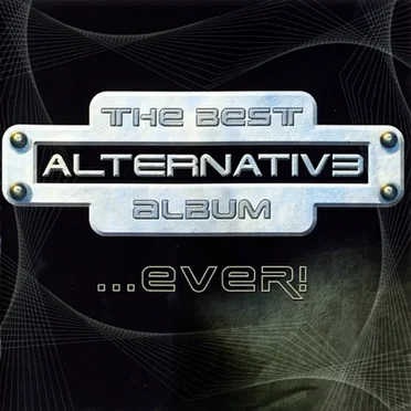 The Best Alternative Album …Ever! by Various Artists - album cover