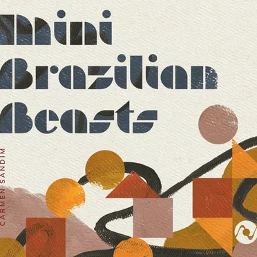 Mini Brazilian Beasts by Carmen Sandim - album cover