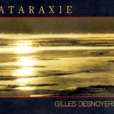 Ataraxie Vol. I by Gilles Desnoyers - album cover