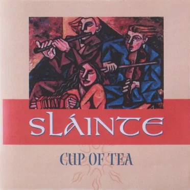 Cup of Tea by Sláinte - album cover