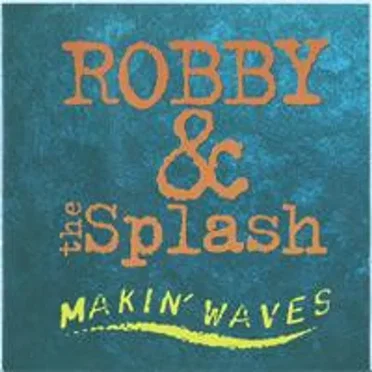 Makin’ Waves by Robby & the Splash - album cover
