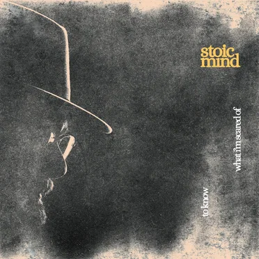 To Know What I'm Scared Of by Stoic Mind - album cover