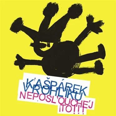 Neposlouchejto! by Kašpárek v rohlíku - album cover