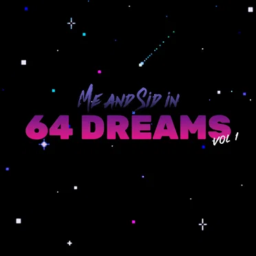 Me And Sid in 64 Dreams