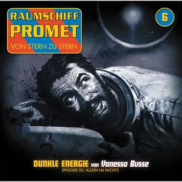 Raumschiff Promet 6: Dunkle Energie - Episode 02: Allein im Nichts by Vanessa Busse - album cover