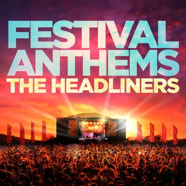 Festival Anthems: The Headliners by Various Artists - album cover