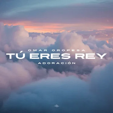 Tú Eres Rey (Aleluya) by Omar Oropesa - album cover