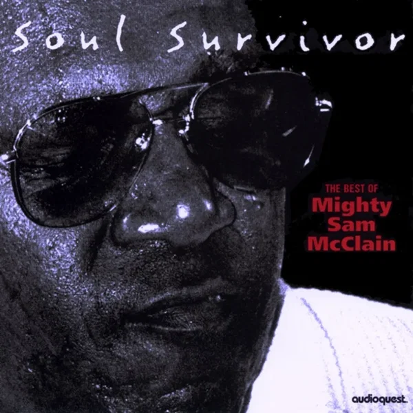 Soul Survivor: The Best of Mighty Sam McClain