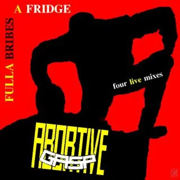 A Fridge Fulla Bribes by Abortive Gasp - album cover