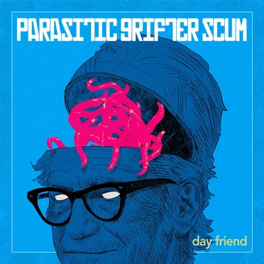 Parasitic Grifter Scum by Day Friend - album cover