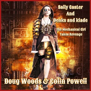Sally Caster and Denks and Klade - The Mechanical Girl Takes Revenge