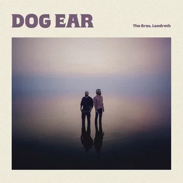 Dog Ear by The Bros. Landreth - album cover