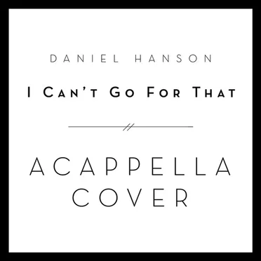 I Can't Go For That (A Cappella Cover)