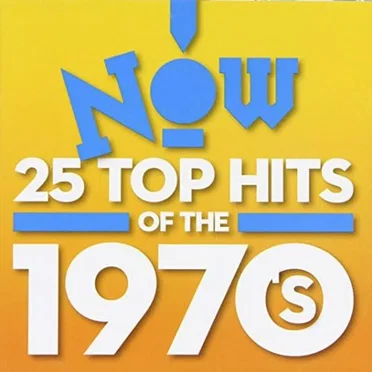 Now! 25 Top Hits of the 1970’s by Various Artists - album cover