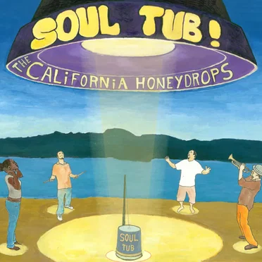 Soul Tub! by The California Honeydrops - album cover