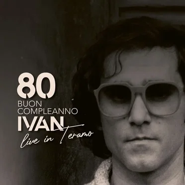 80 Buon Compleanno Ivan (Live In Teramo) by Various Artists - album cover