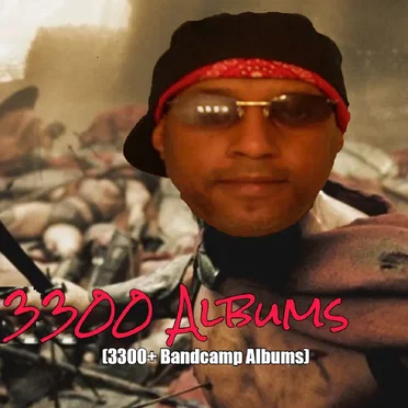 3300 ALBUMS (3300+ Bandcamp Albums)