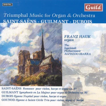 Triumphal Music for Organ & Orchestra: Saint-Saëns - Guilmant - Dubois