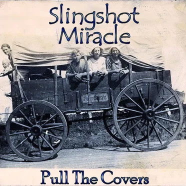 Pull the Covers by Slingshot Miracle - album cover