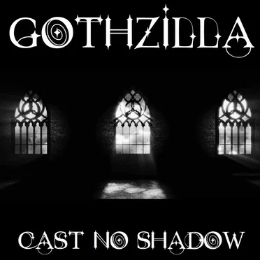 Cast No Shadow by Gothzilla - album cover
