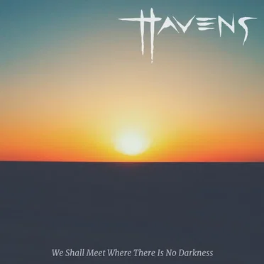 We Shall Meet Where There is No Darkness by Havens - album cover