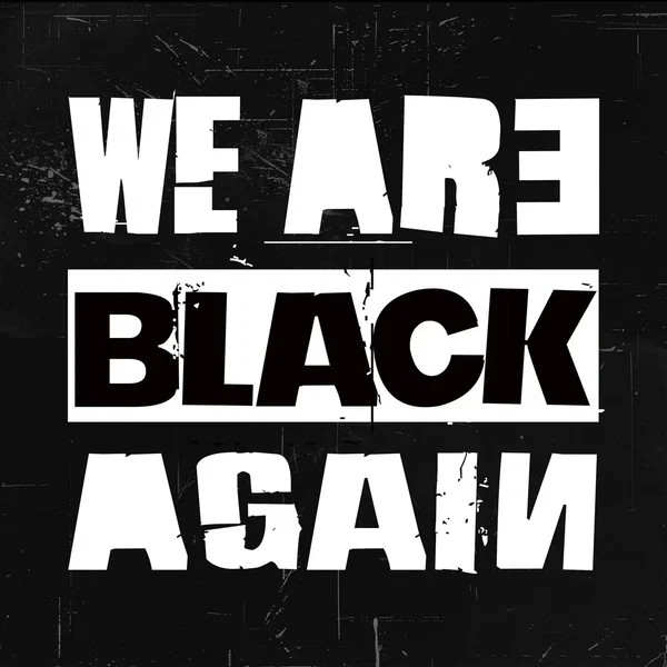 We Are Black Again