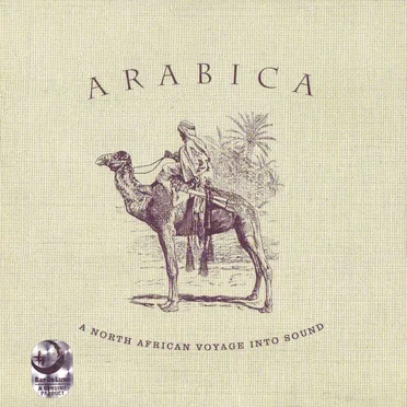 Arabica: A North African Voyage Into Sound by Various Artists - album cover